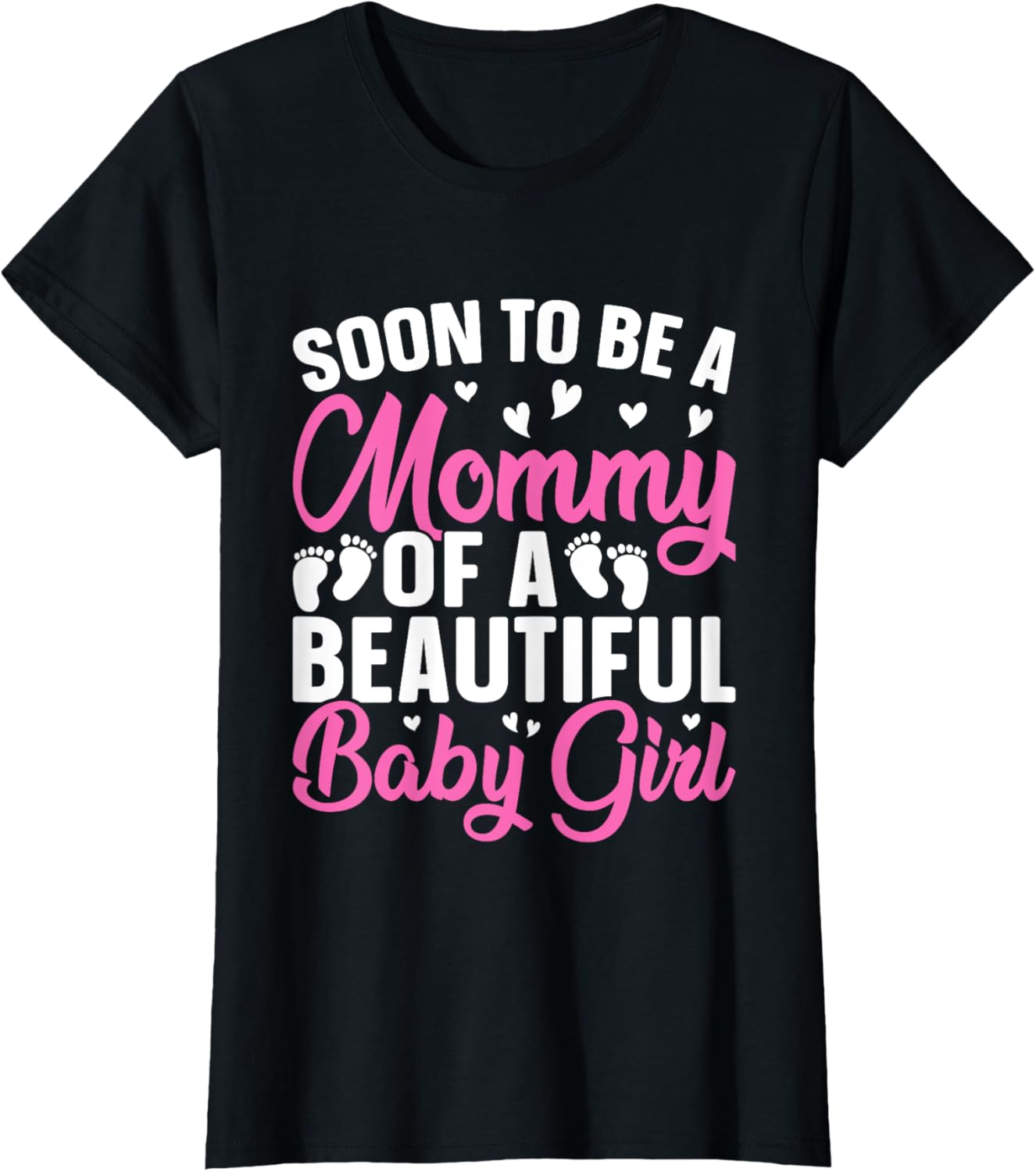 Soon to be a Mommy of a Beautiful Baby Girl - Mummy to be T-Shirt