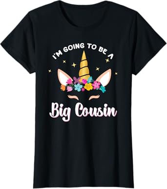 I'm Going To Be A Big Cousin Unicorn Face Gift T-Shirt T-Shirt