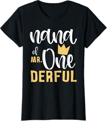 Nana of Mr Onederful 1st Birthday First One-Derful Matching T-Shirt