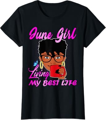 June Girl Living My Best Life Tshirt Women T-Shirt