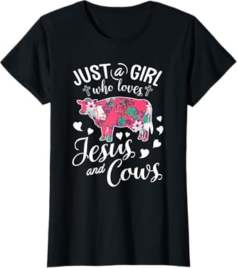 Just A Girl Who Loves Jesus And Cows T Shirt Farmer Lover T-Shirt
