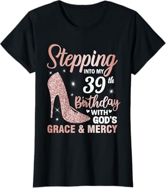 Stepping Into My 39th Birthday Shirt Women 39 Year Old Bday T-Shirt