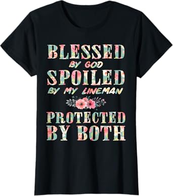 Blessed By God Spoiled By My Lineman Wife Shirt T-Shirt