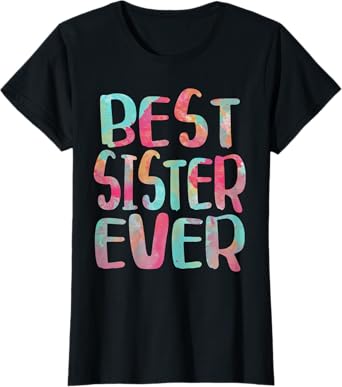Best Sister Ever Shirt Women Mothers Day T-Shirt