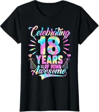 Celebrating 18 Year Of Being Awesome With Tie-dye Graphic T-Shirt
