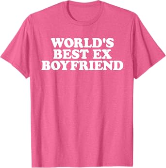 World's Best Ex Boyfriend T-Shirt
