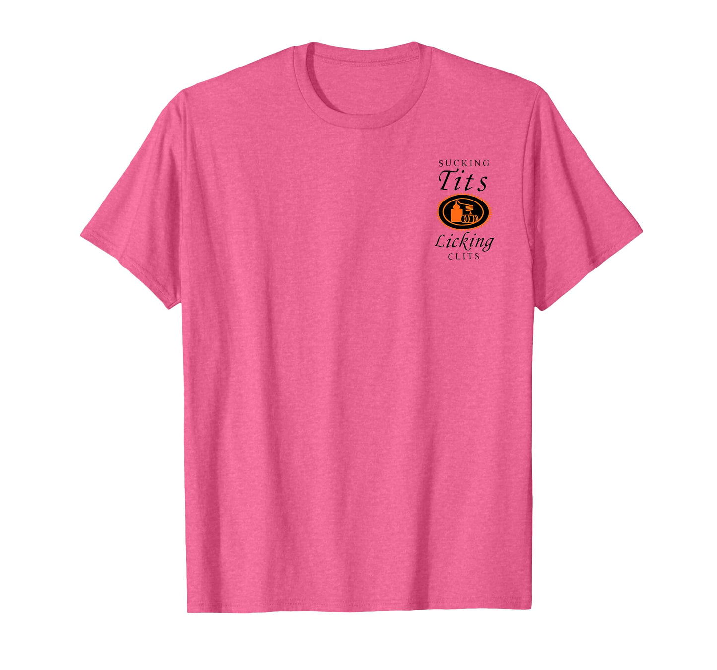 (2SIDES) Sucking Tits Licking Clitss Funny Adult Joke Saying T-Shirt