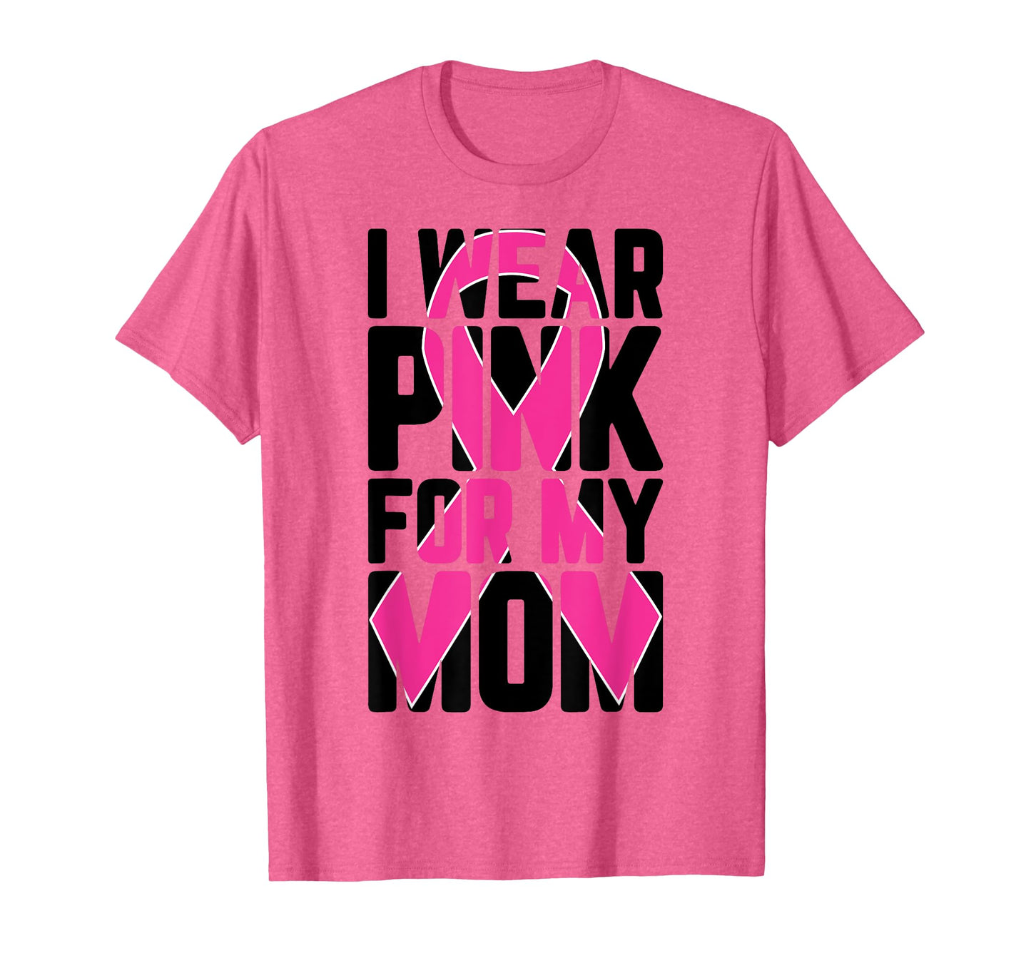 I Wear Pink For My Mom Breast Cancer Awareness Supporter T-Shirt