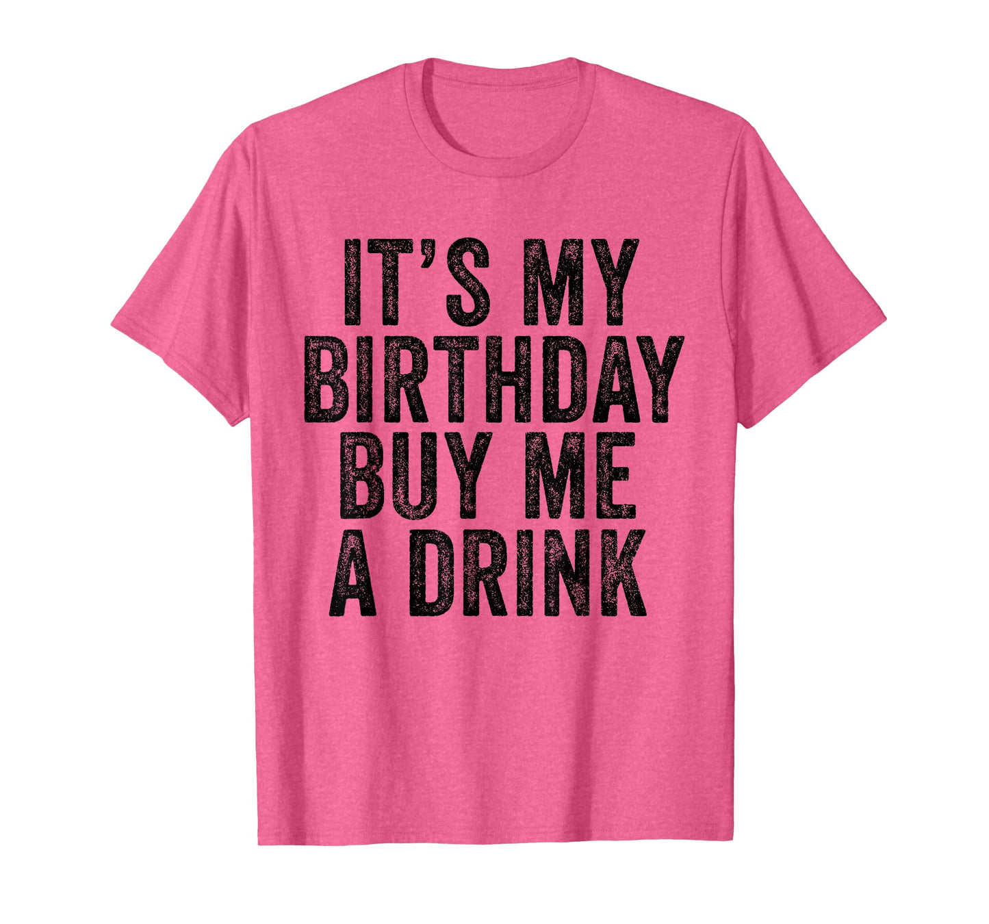 It's My Birthday Buy Me A Drink Funny Drinking T-Shirt