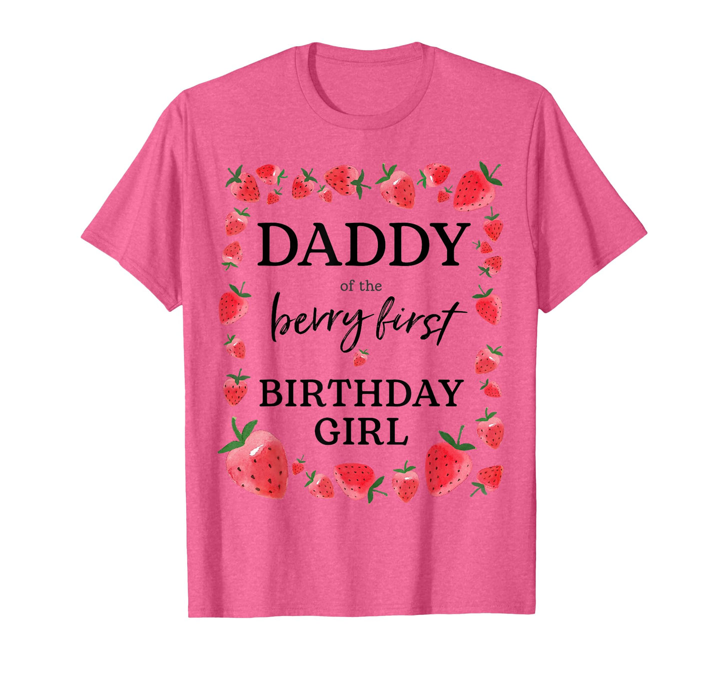 Daddy of The Berry First Birthday Girl Sweet One Strawberry T-Shirt
