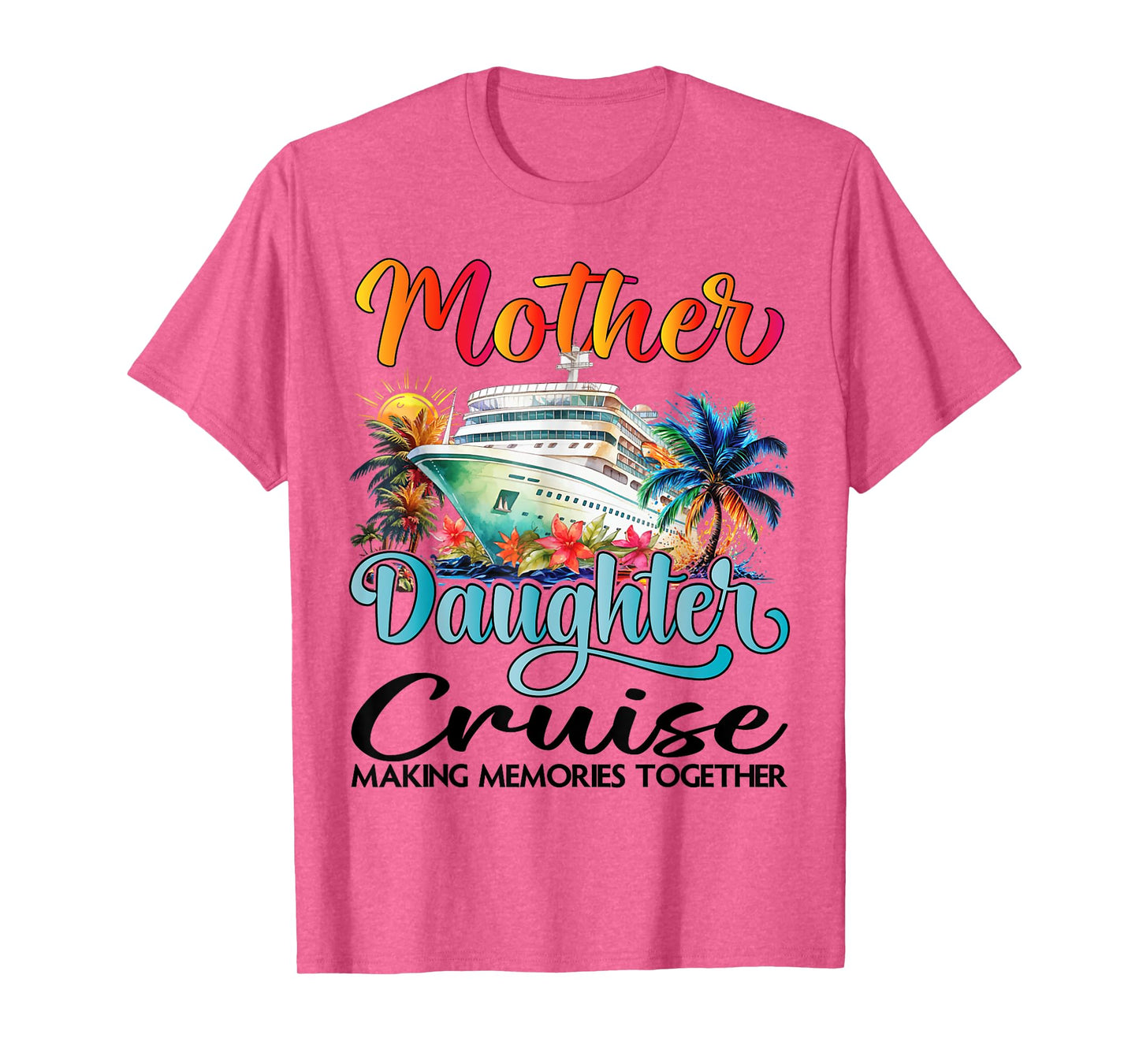 Mother And Daughter Cruise 2025 Mom Daughter Cruise Matching T-Shirt