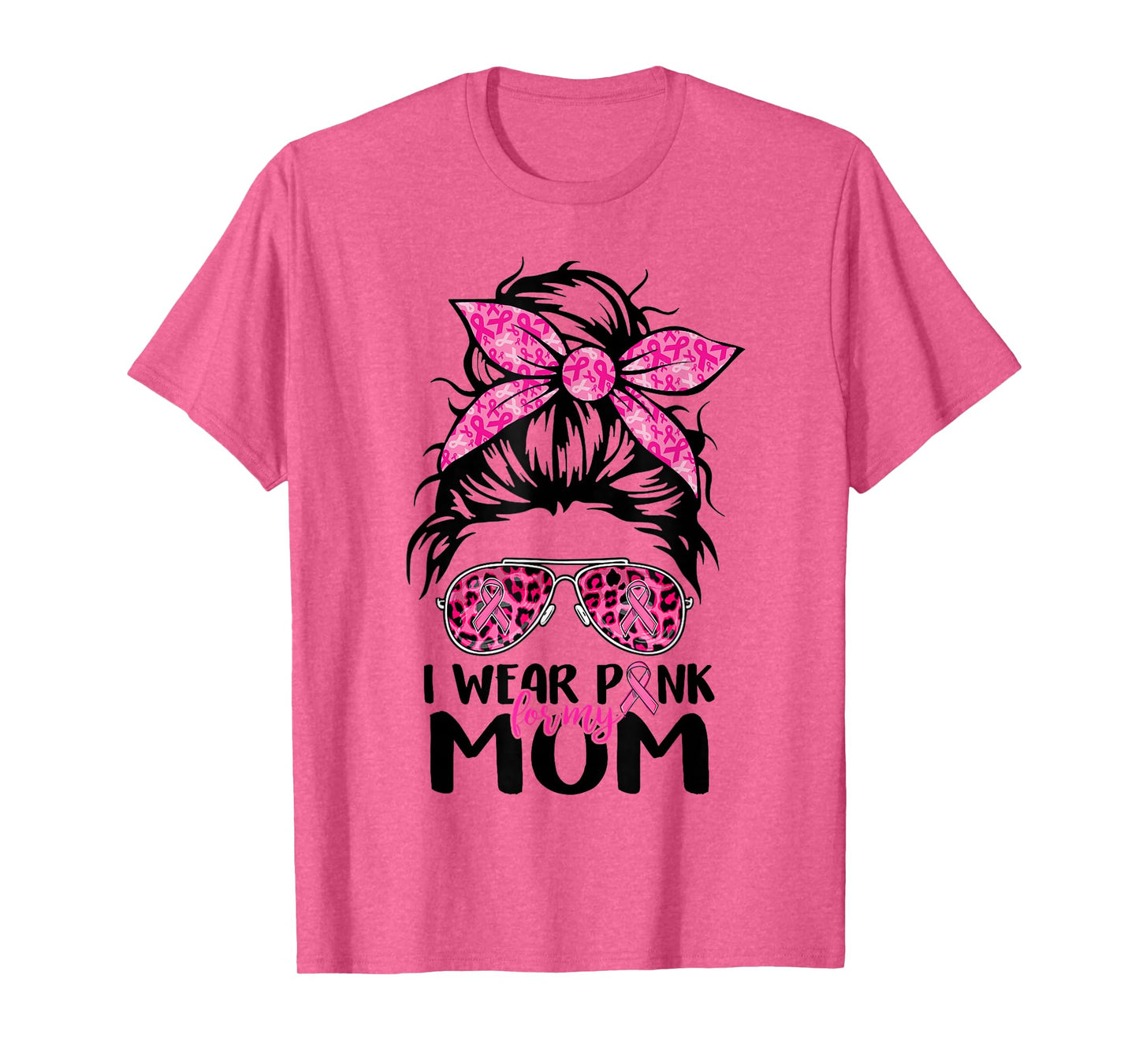 I Wear Pink For My Mom Messy Bun Breast Cancer Support Women T-Shirt
