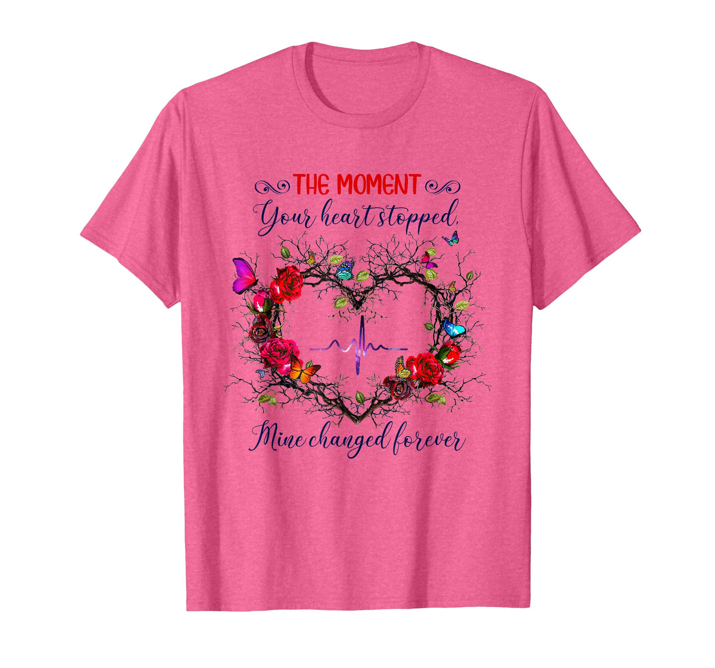 The Moment Your Heart Stopped Mine Changed Forever T-Shirt
