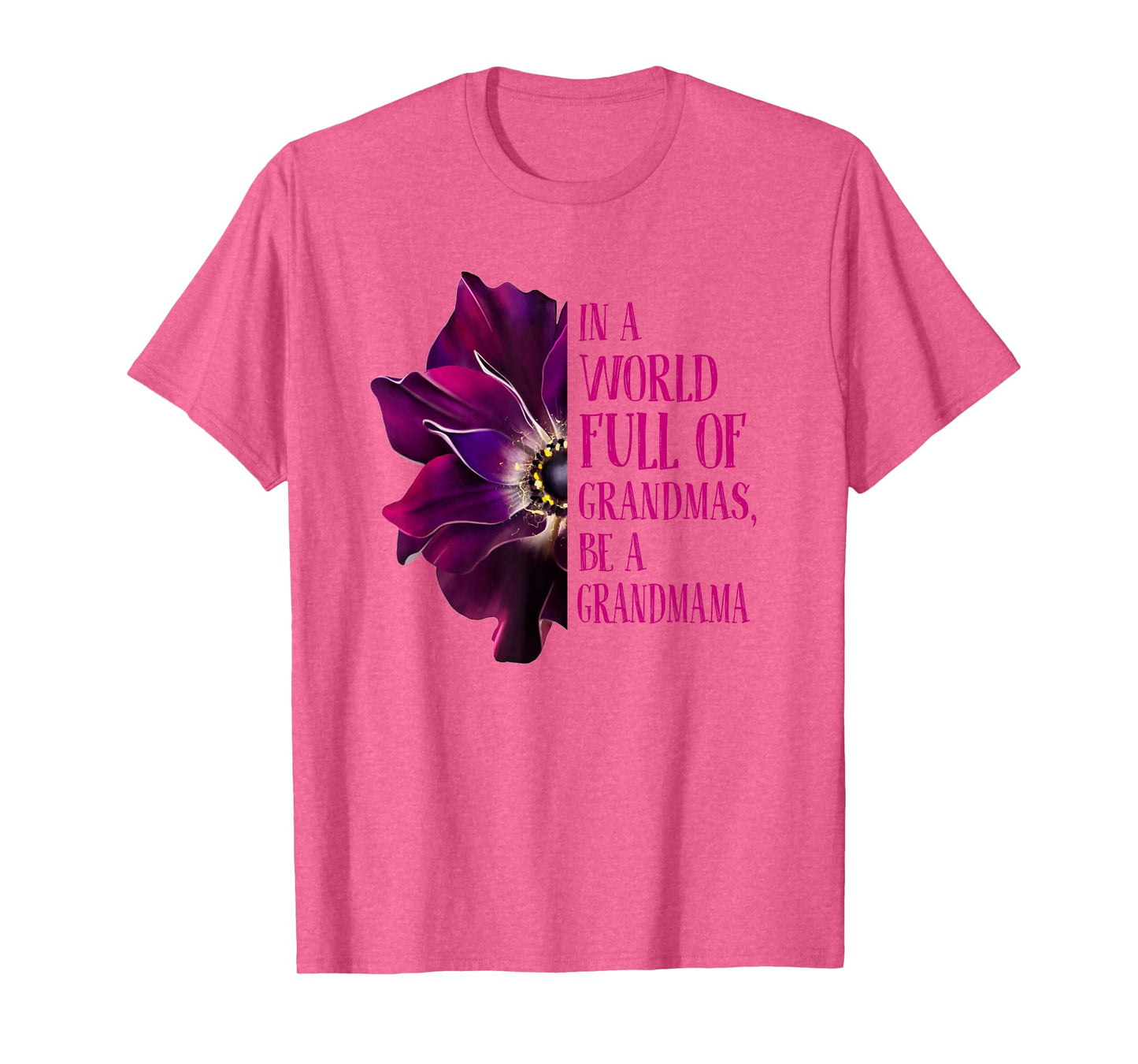Anemone World Full Of Grandmas Be GRANDMAMA Grandmas Gifts T-Shirt