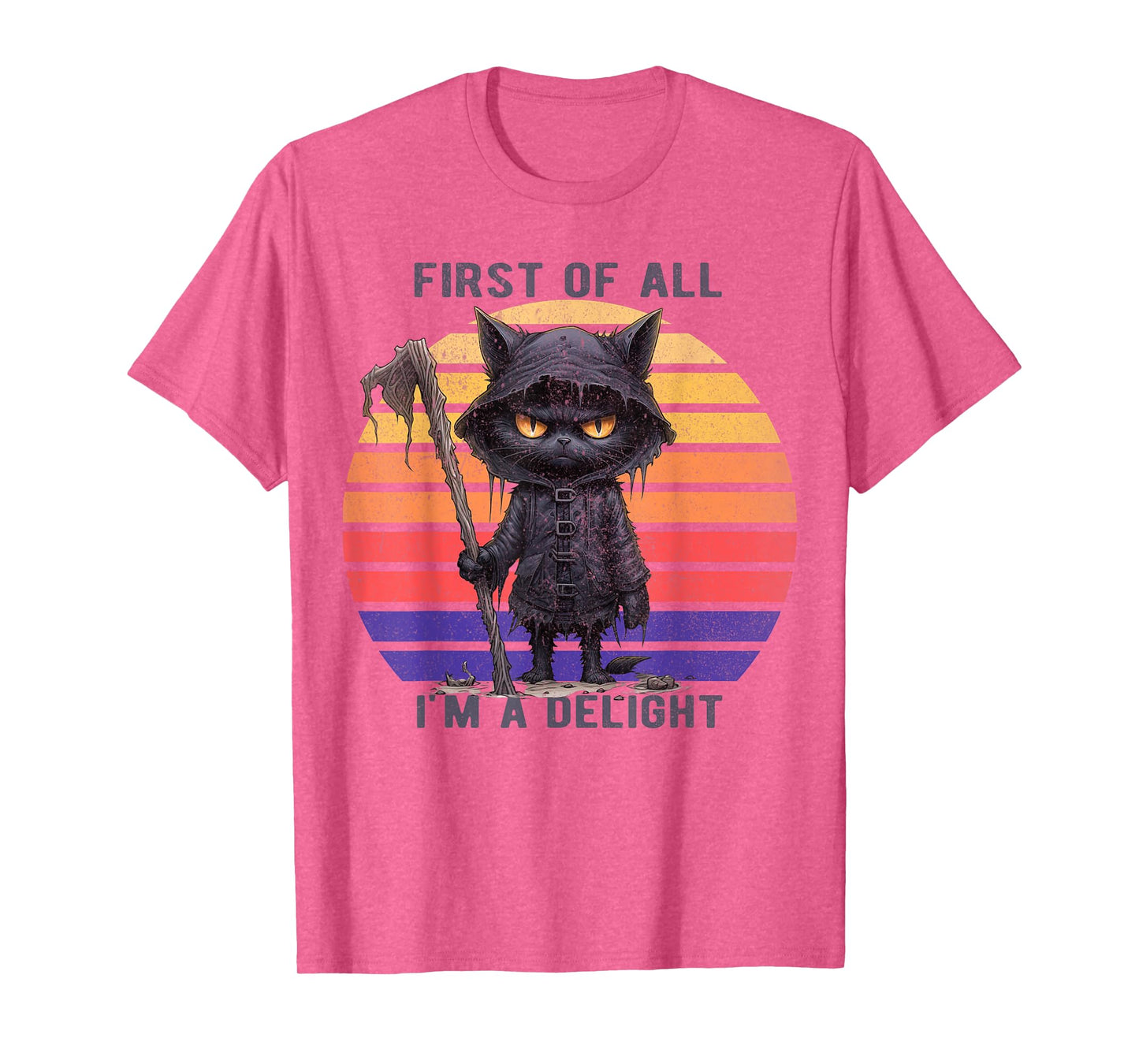 First Of All I'm A Delight Funny Scary Cat Men Women Kid T-Shirt