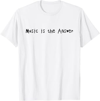 Music Is The Answer Funny Music Lovers Musician Singer T-Shirt
