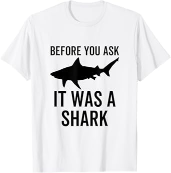 Before You Ask It Was a Shark Amputee Amputation Surgery T-Shirt