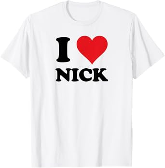 I Heart Nick First Name I Love Personalized Stuff T-Shirt