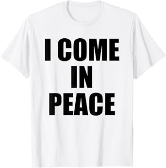 I COME IN PEACE - I'M PEACE Couples T-Shirt