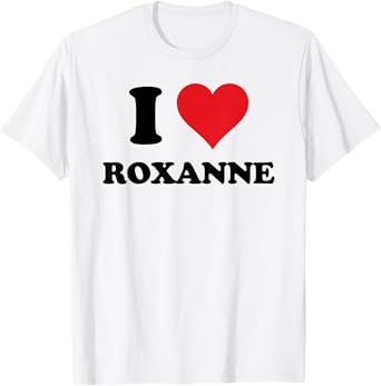 I Heart Roxanne First Name I Love Personalized Stuff T-Shirt