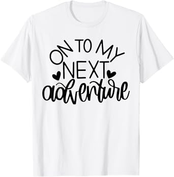 On To My Next Funny Adventure Summer Funny Men Women T-Shirt