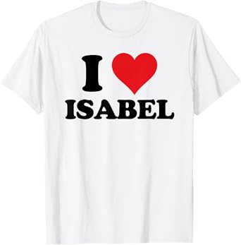 I Heart Isabel First Name I Love Personalized Stuff T-Shirt