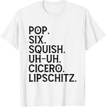 Musical Theater Lover Pop Six Squish Uh Uh Cicero Lipschitz T-Shirt