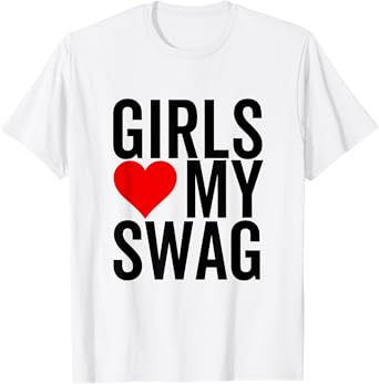 Girls Love My Swag Heart Funny Hip Hop T-Shirt