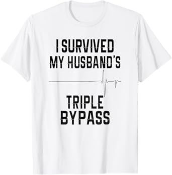 I Survived My Husband's Triple Bypass Supportive Wife T-Shirt