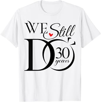 We Still Do 30 Years Funny Couple 30th Wedding Anniversary T-Shirt