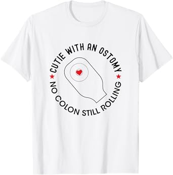 Cutie with an Ostomy no Colon Still Rolling Funny Ostomate T-Shirt
