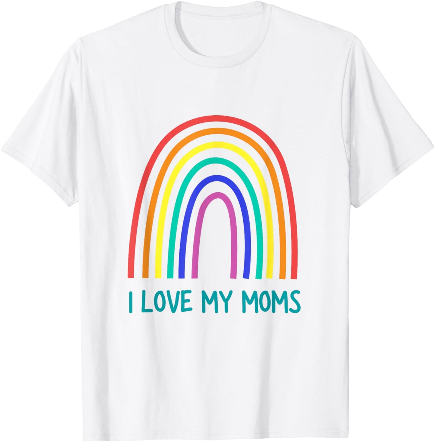 Cute "I Love My Moms" Rainbow Family Two Mothers 2 Mommies T-Shirt