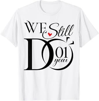 We Still Do 1 Year Funny Couple 1st Wedding Anniversary T-Shirt