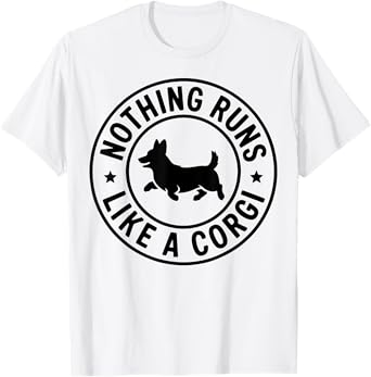 Nothing Runs Like A Corgi Funny Dog Lover Men Women Kids T-Shirt