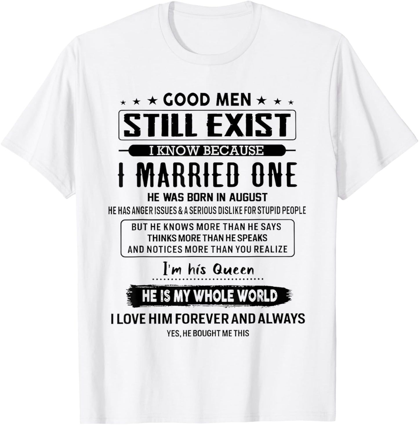 Good Men Still Exist I Married One He Was Born In August T-Shirt
