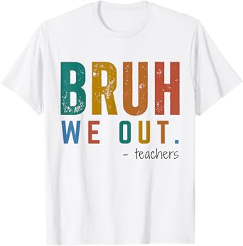 Bruh We Out Teacher - Admit It You'll Low Key Miss Me Bruh T-Shirt