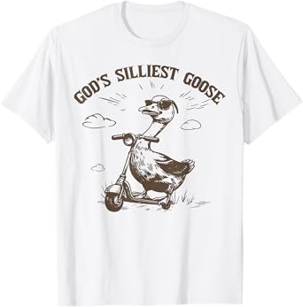 God's Silliest Goose Funny Sarcastic 90s Men Women Children T-Shirt