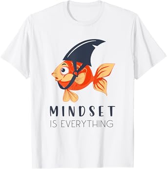 Everything Is Mindset Shark Fin Goldfish Motivational Quote T-Shirt