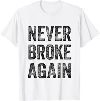 NEVER BROKE AGAIN T-Shirt