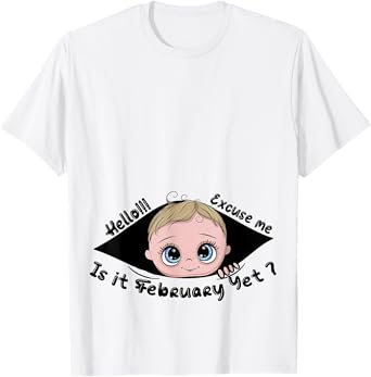 Excuse Me Is It February Yet Pregnancy Baby Announcement T-Shirt