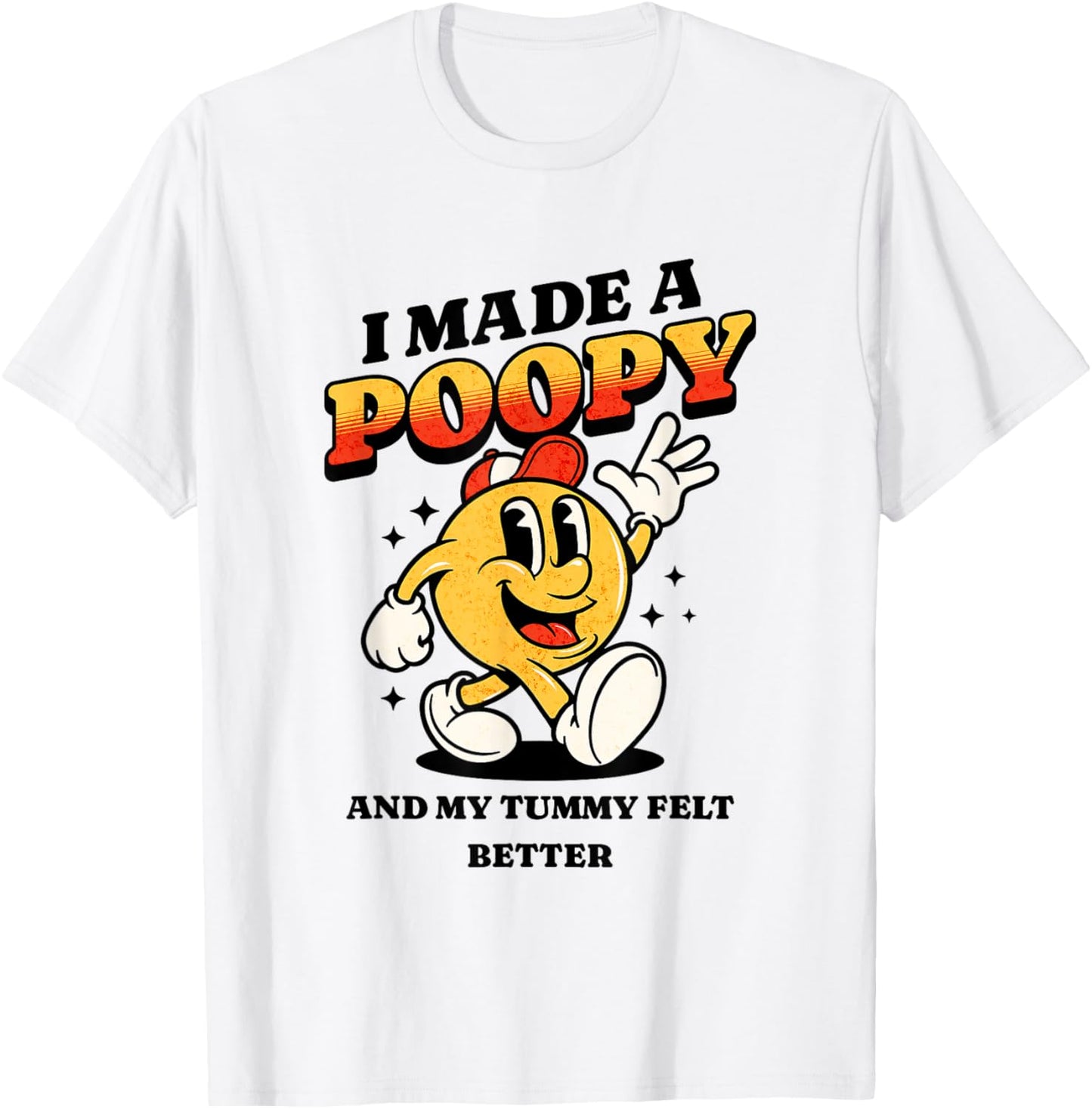 I Made a Poopy and My Tummy Felt Better Adult Humor Meme T-Shirt