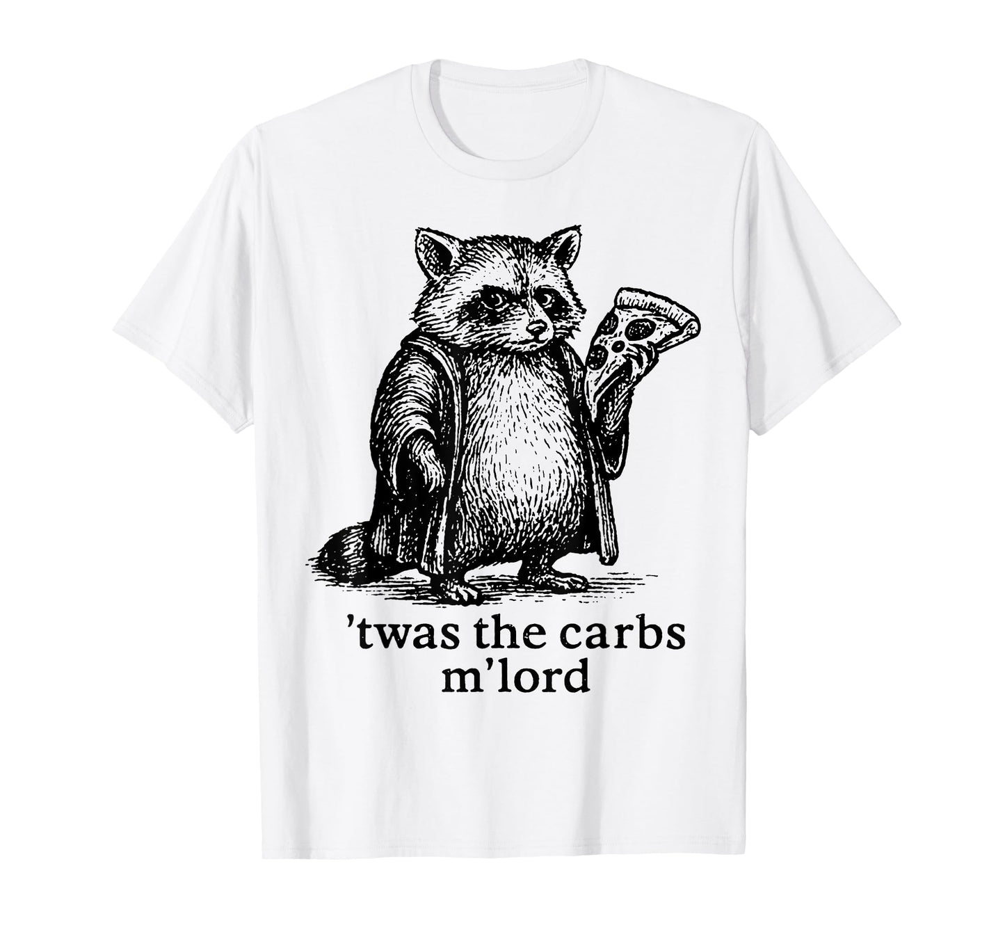 'TWAS The Carbs M'Lord Meme Gift Men Women Kid Funny Raccoon T-Shirt