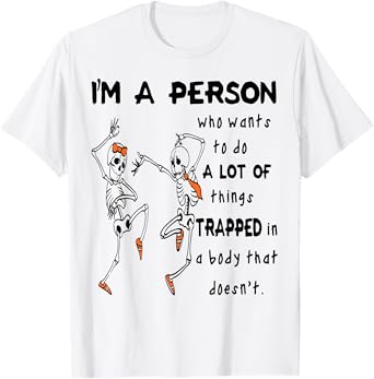 I'm A Person Who Wants To Do A Lot Of Things Trapped In Body T-Shirt