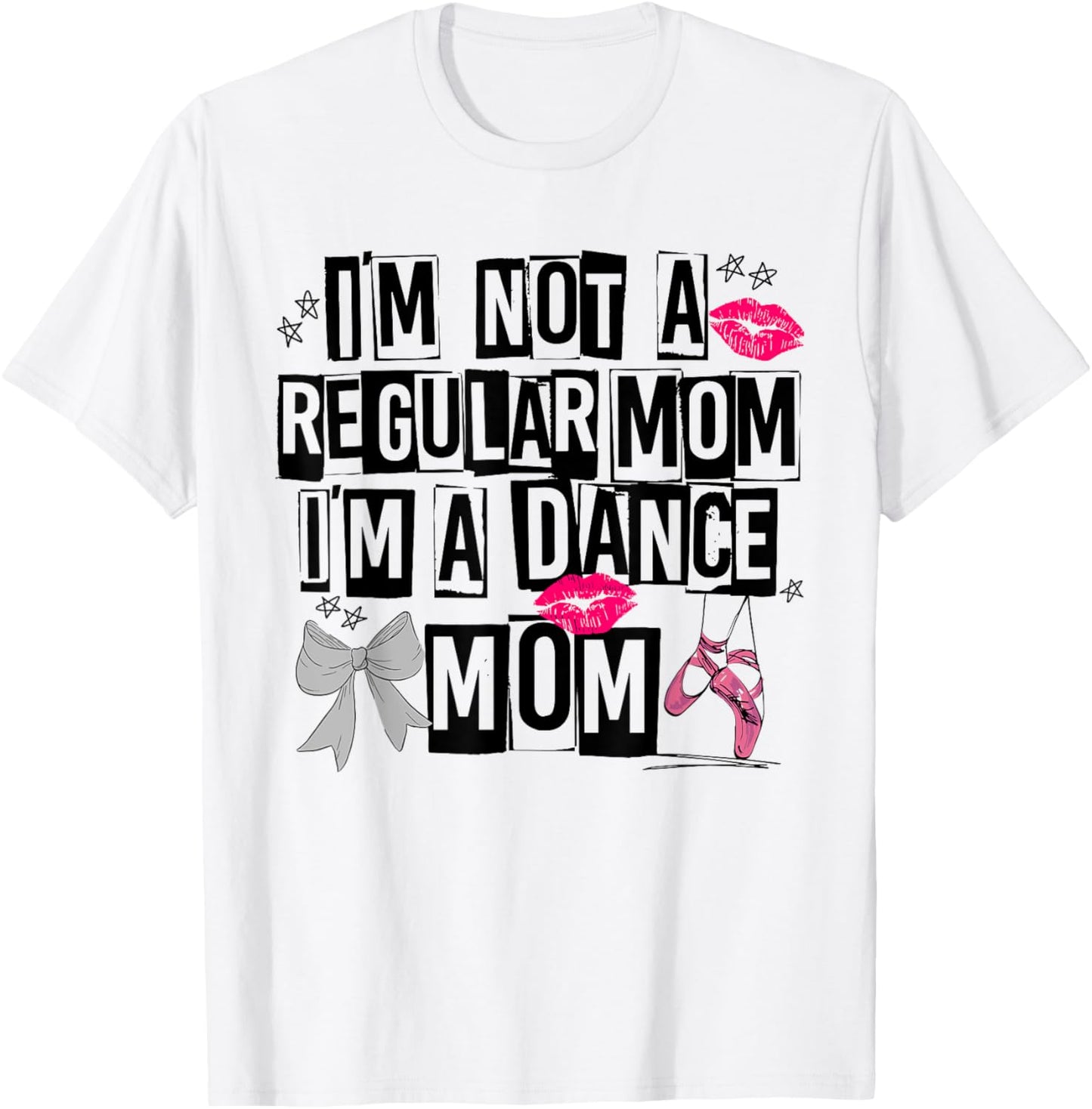 I'm Not A Regular Mom Im A Dance Mom Life Trendy Competitive T-Shirt