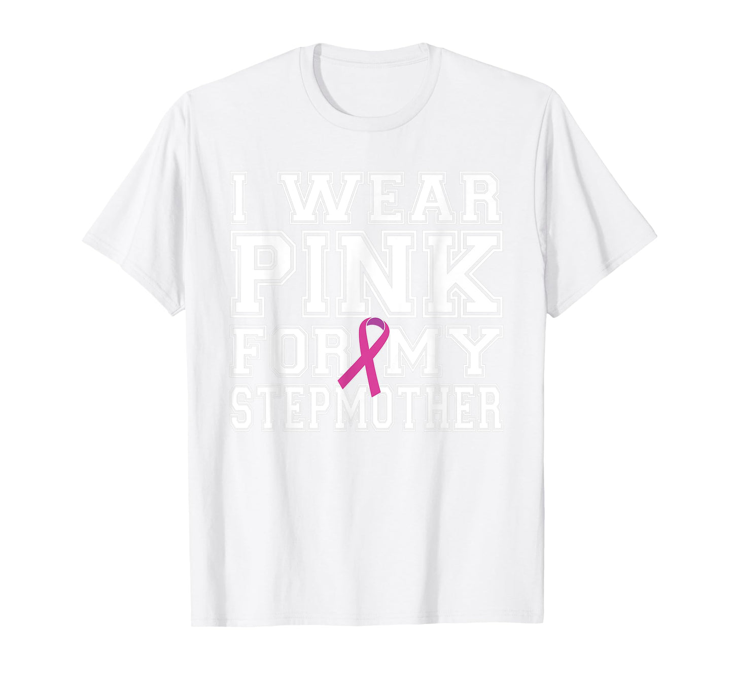 I Wear Pink for My Stepmother Breast Cancer Awareness T-Shirt