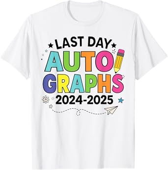 Last Day Of School Autographs End Of School Teacher T-Shirt