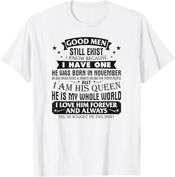 Good Men Still Exist I Know I Have One Born In November T-Shirt