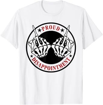 Proud Disappointment T-Shirt