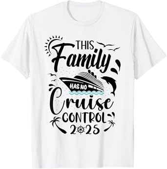 This Family Cruise Has No Control 2025 T-Shirt