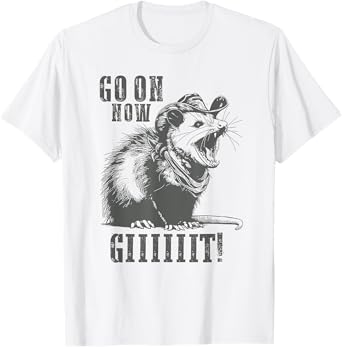 Go On Now Giiiit Funny Cowboy Possum Country Possum Redneck T-Shirt
